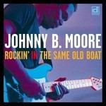 Rockin' the Same Old Boat - CD Audio di Johnny B. Moore