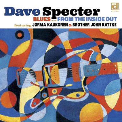 Blues from the Inside Out (feat. Jorma Kaukonen) - CD Audio di Dave Specter