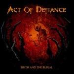 Birth and the Burial (Limited Edition) - Vinile LP di Act of Defiance