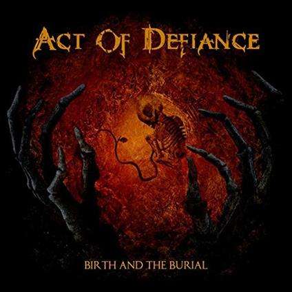 Birth and the Burial - Vinile LP di Act of Defiance