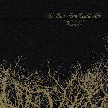 If These Trees Could Talk - Vinile LP di If These Trees Could Talk