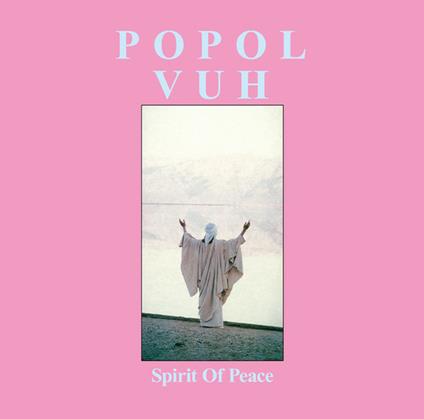 Spirit of Peace - Vinile LP di Popol Vuh