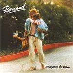 Morgane De Toi - CD Audio di Renaud