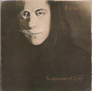 The Vegetarians of Love - Vinile LP di Bob Geldof