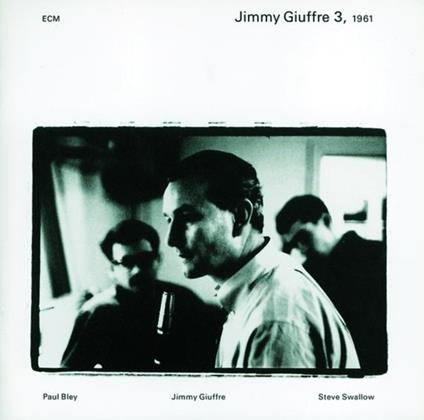 Jimmy Giuffre 3, 1961 - CD Audio di Jimmy Giuffre,Paul Bley,Steve Swallow