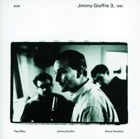 Jimmy Giuffre 3, 1961 - CD Audio di Jimmy Giuffre,Paul Bley,Steve Swallow