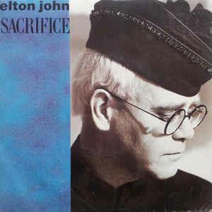 Sacrifice - Vinile 7'' di Elton John