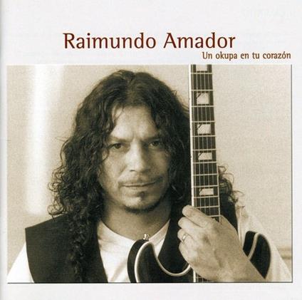 Un Okupa En Tu Corazon - CD Audio di Raimundo Amador