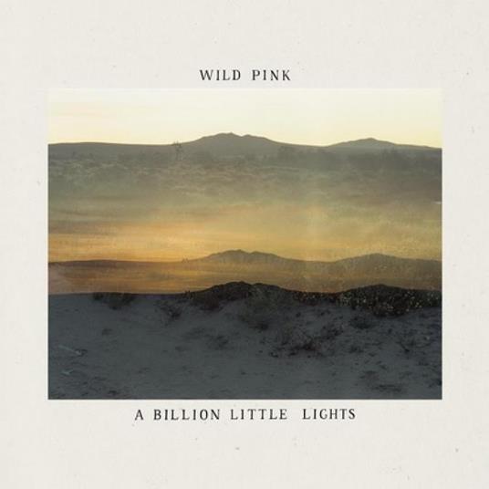A Billion Little Lights - CD Audio di Wild Pink