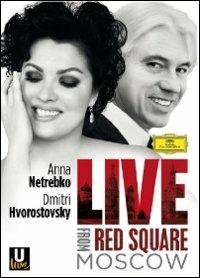 Anna Netrebko & Dmitri Hvorostovsky. Live From Red Square. Moscow (DVD) - DVD di Anna Netrebko,Dmitri Hvorostovsky