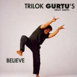 Believe - CD Audio di Trilok Gurtu