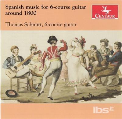 Spanish Music For 6-Course Guitar Around 1800 - CD Audio di Thomas Schmitt
