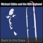 Back in the Days - CD Audio di Michael Gibbs,NDR Bigband