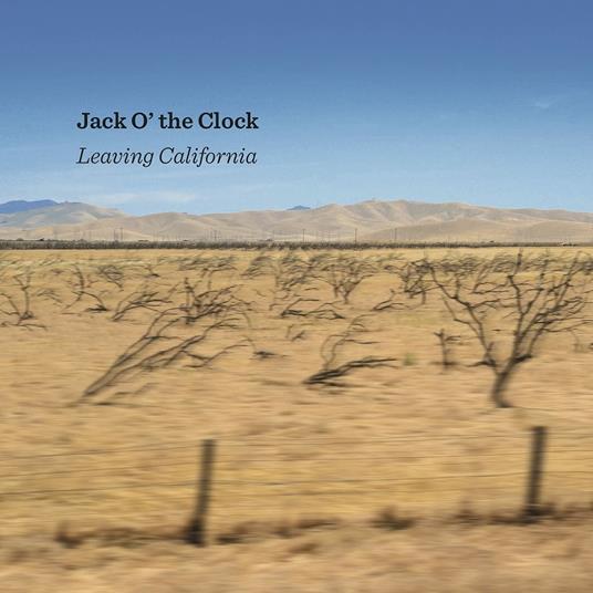 Leaving California - CD Audio di Jack O' the Clock