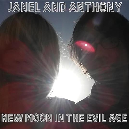 New Moon In The Evil Age - CD Audio di Janel and Anthony