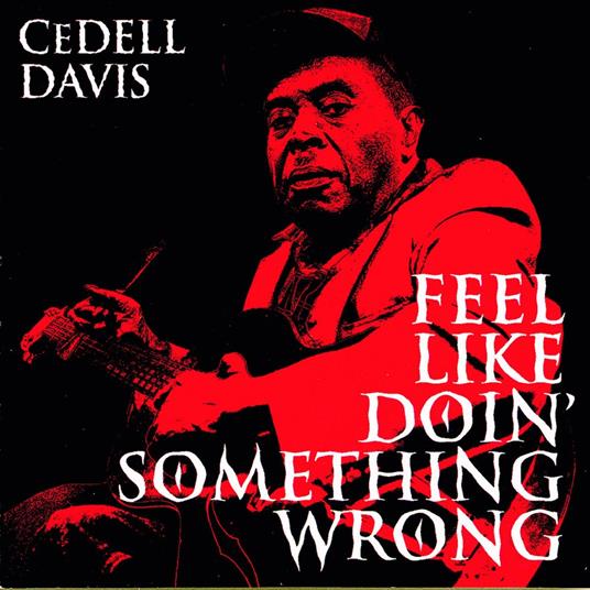 Feel Like Doin Something Wrong - Vinile LP di Cedell Davis