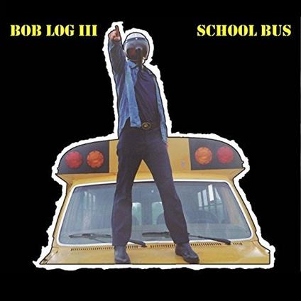 School Bus - CD Audio di Bob Log III