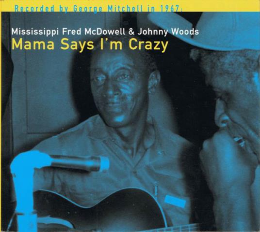 Mama Says I'm Crazy - Vinile LP di Mississippi Fred McDowell