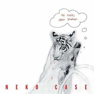 Vinile Tigers Have Spoken Neko Case