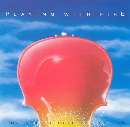 Playing with Fire. the Celtic Fiddle Collection - CD Audio