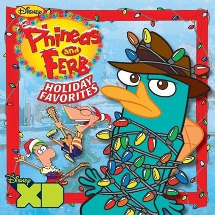 Phineas & Ferb. Holiday Favorites (Colonna Sonora) - CD Audio