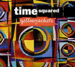 Time Squared - CD Audio di Yellowjackets