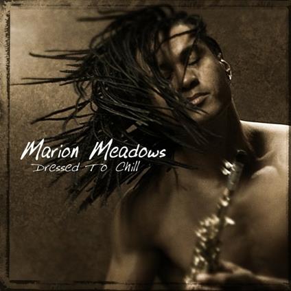 Dressed To Chill - CD Audio di Marion Meadows