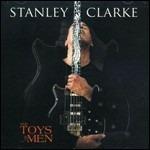 The Toys of Men - CD Audio di Stanley Clarke