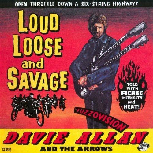 Loud Loose & Savage - CD Audio di Arrows,Davie Allan