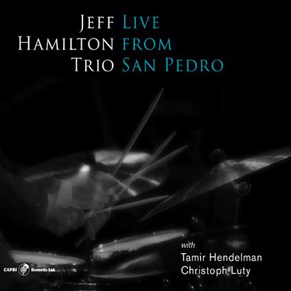 Live from San Pedro - CD Audio di Jeff Hamilton