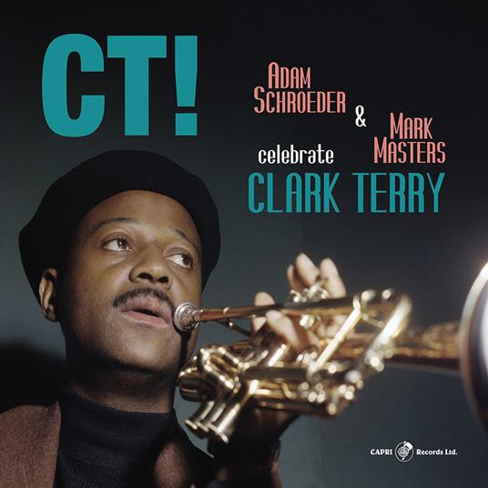 Ct! Celebrate Clark Terry - CD Audio di Adam Schroeder
