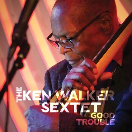 Good Trouble - CD Audio di Ken Walker