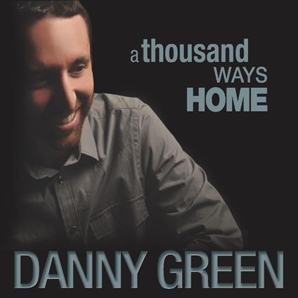 Thousand Ways Home - CD Audio di Danny Green