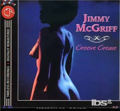 Groove Grease (Remastered) - CD Audio di Jimmy McGriff