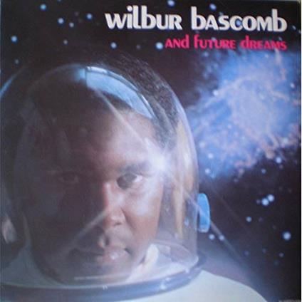 And Future Dreams - CD Audio di Wilbur Bascomb