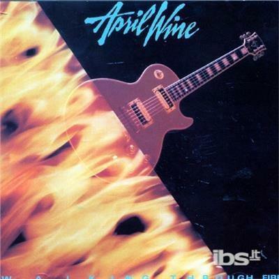 Walking Through Fire - CD Audio di April Wine