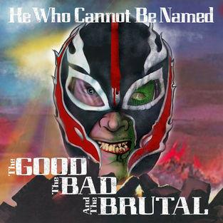 The Good, the Bad and the Brutal - Vinile LP di He Who Cannot Be Named