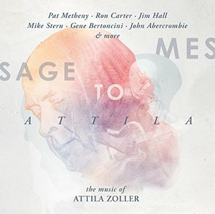 Message to Attila... The Music of Attila Zoller - CD Audio