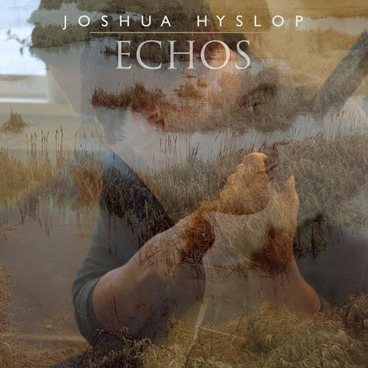 Echos - CD Audio di Joshua Hyslop