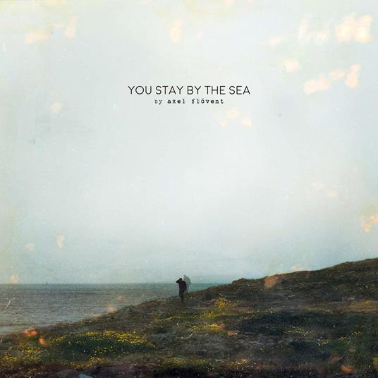 You Stay By The Sea - CD Audio di Axel Flovent