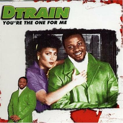 You're the One for Me - CD Audio Singolo di D-Train
