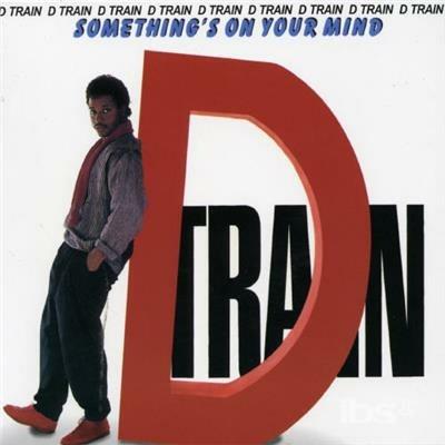 Something's on Your Mind - CD Audio di D-Train
