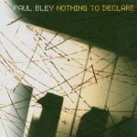 Nothing to Declare - CD Audio di Paul Bley