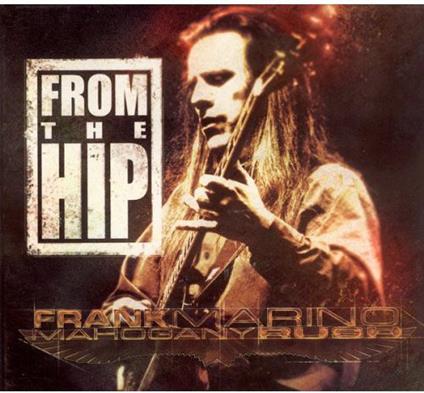 From The Hip - CD Audio di Frank Marino,Mahogany Rush
