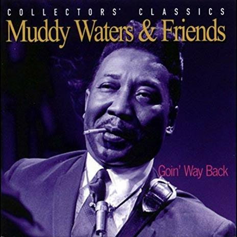 Muddy Waters and Friends. Goin' Way Back - Vinile LP di Muddy Waters