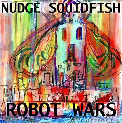 Robot Wars - Vinile LP di Nudge Squidfish