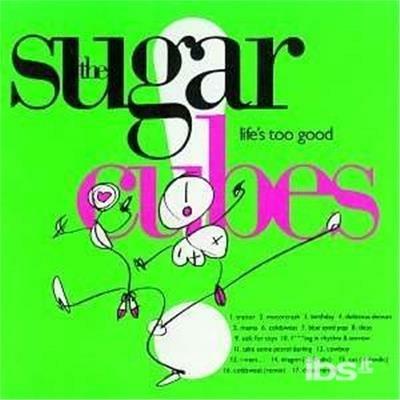 Life's Too Good - CD Audio di Sugarcubes