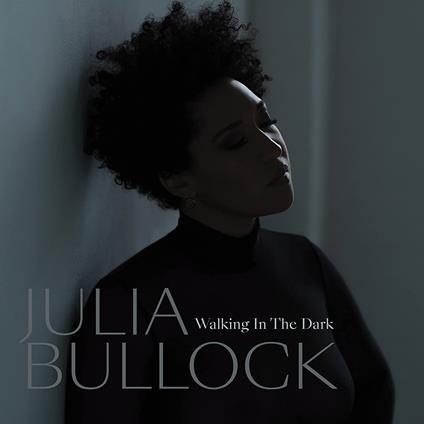 Walking in the Dark - CD Audio di Julia Bullock