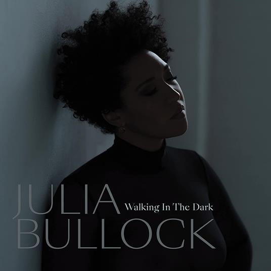 Walking in the Dark - CD Audio di Julia Bullock