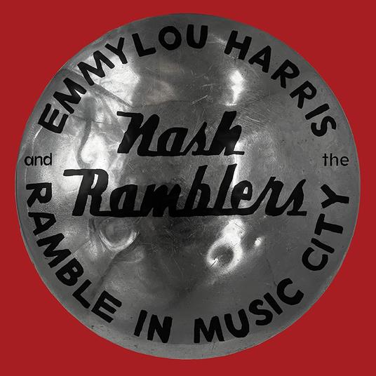 Ramble in Music City. The Lost Concert - CD Audio di Emmylou Harris,Nash Ramblers